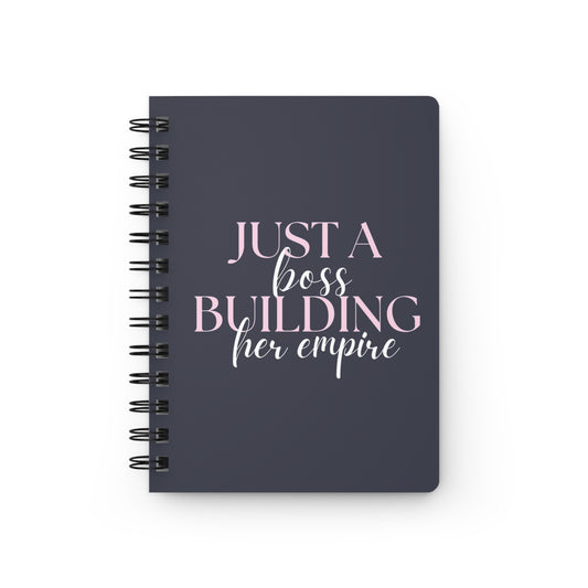 Just a Boss Building Her Empire Spiral Notebook