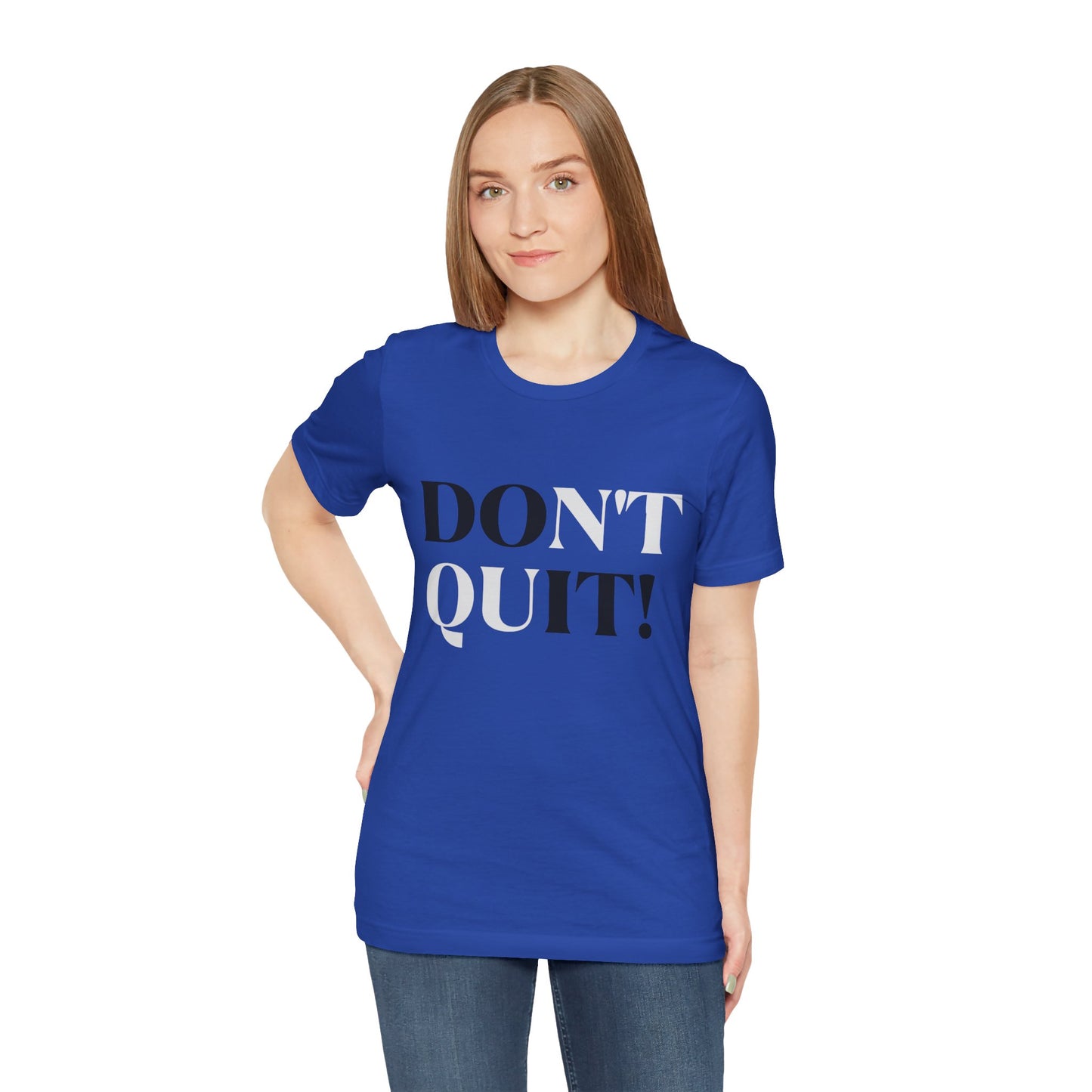 Don't Quit! T-shirt