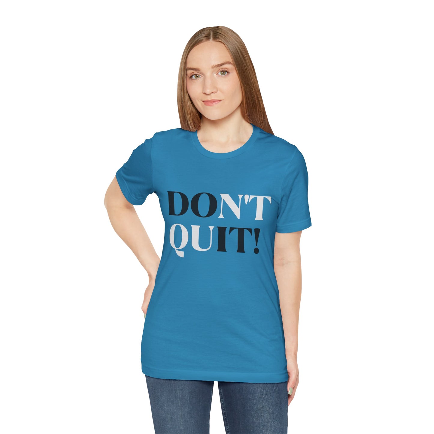 Don't Quit! T-shirt