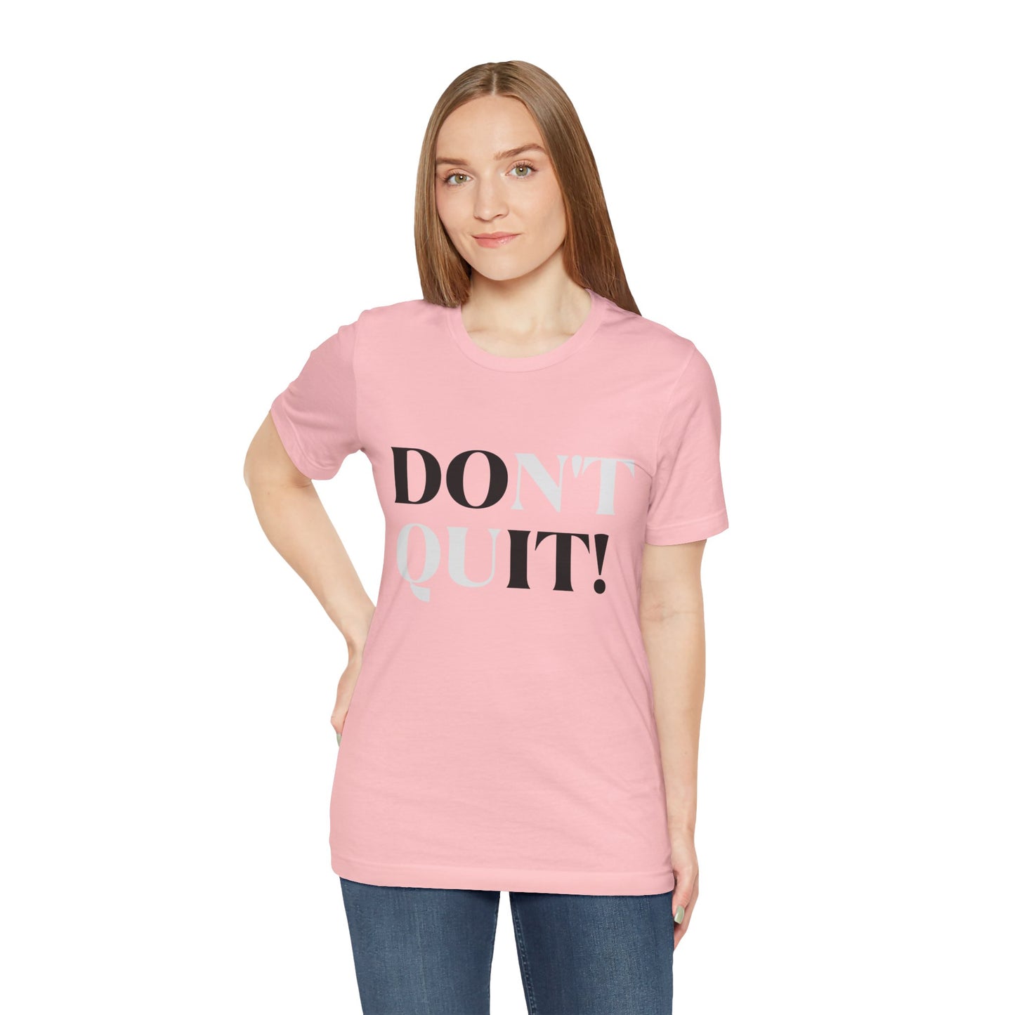 Don't Quit! T-shirt