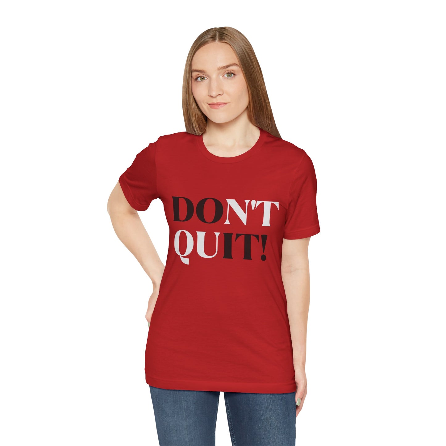 Don't Quit! T-shirt