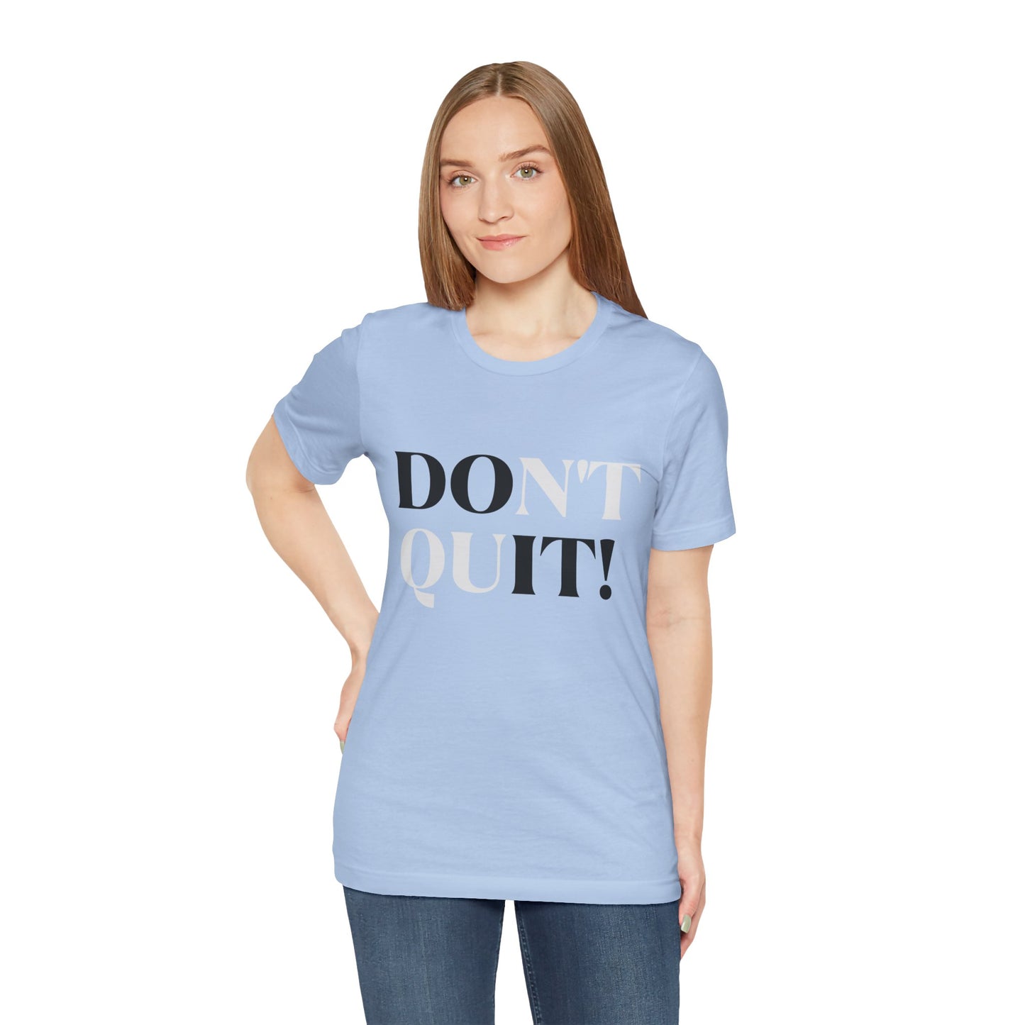 Don't Quit! T-shirt