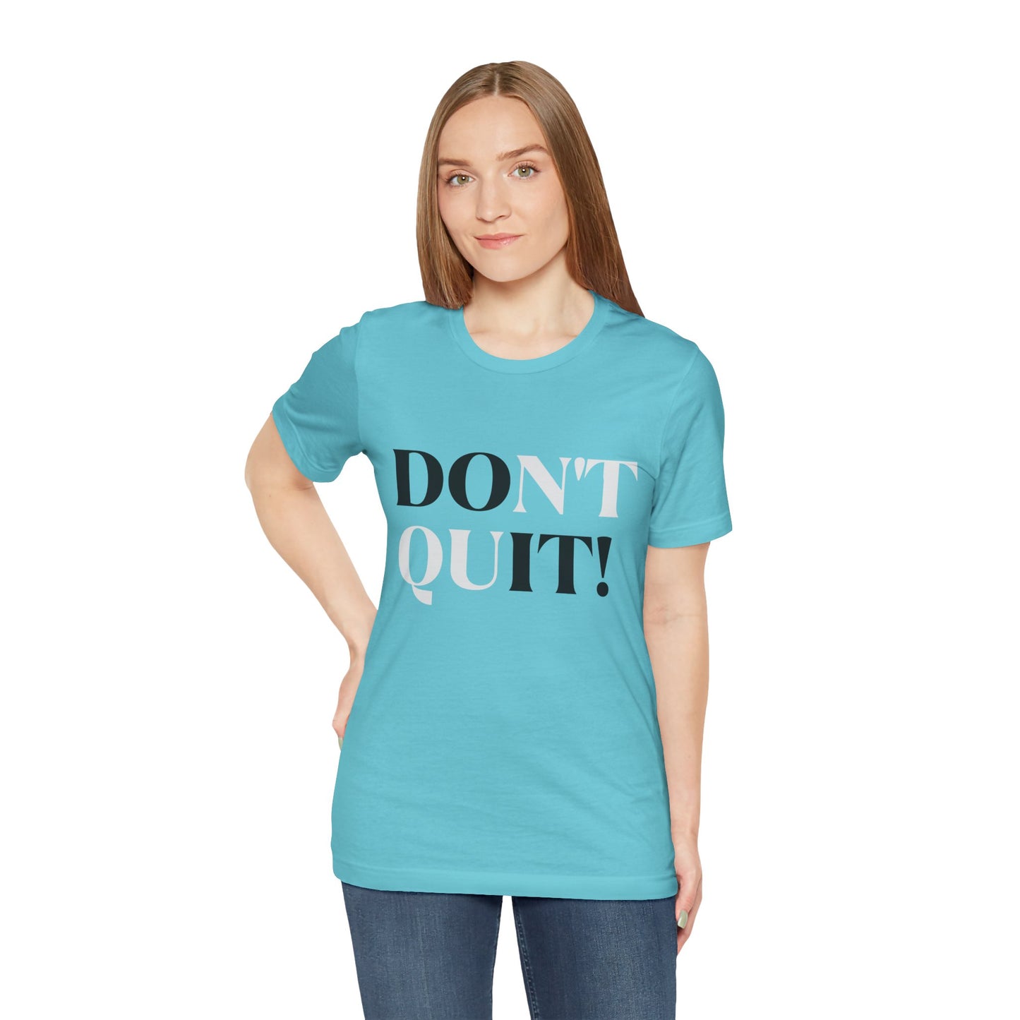 Don't Quit! T-shirt