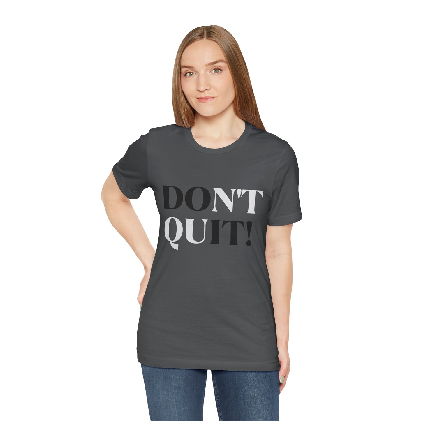 Don't Quit! T-shirt